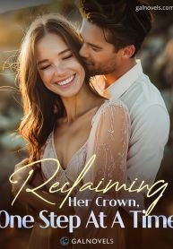Reclaiming Her Crown One Step At A Time Chapter 320