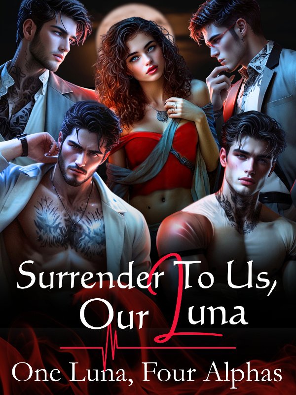 Surrender To Us Our Luna (One Luna Four Alphas) Chapter 568