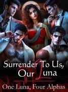 Surrender To Us Our Luna (One Luna Four Alphas)